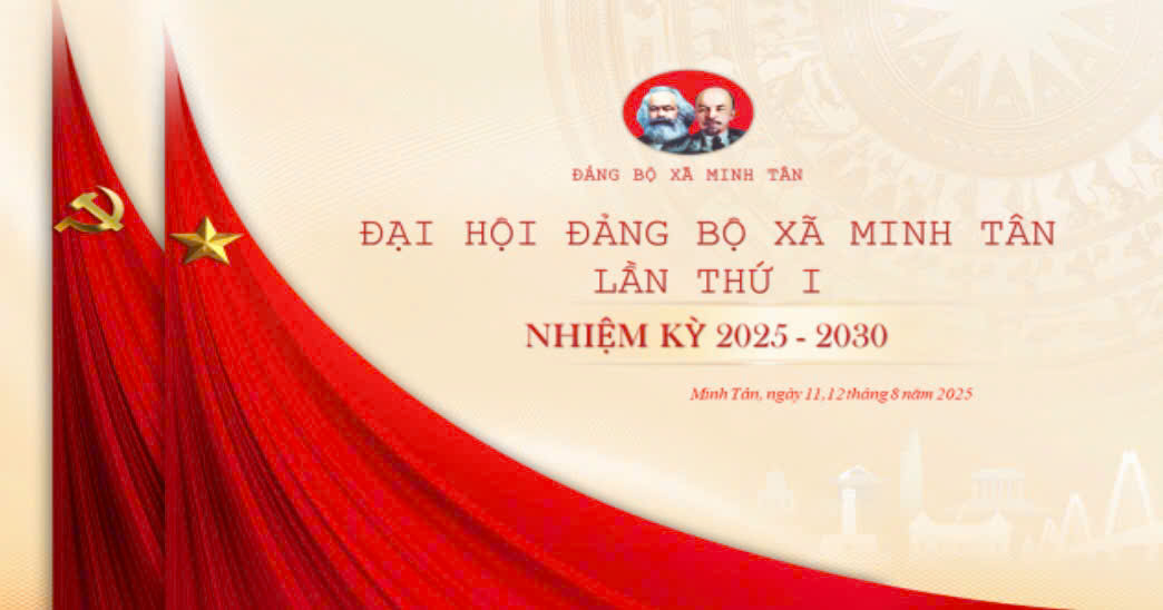 BÀI TUYÊN TRUYỀN ĐẠI HỘI ĐẢNG BỘ XÃ MINH TÂN LẦN THỨ NHẤT NHIỆM KỲ 2025-2030